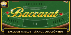 Baccarat Hitclub De Choi Cuc Cuon Hut