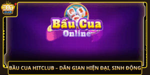 Bau Cua Hitclub Dan Gian Hien Dai Sinh Dong
