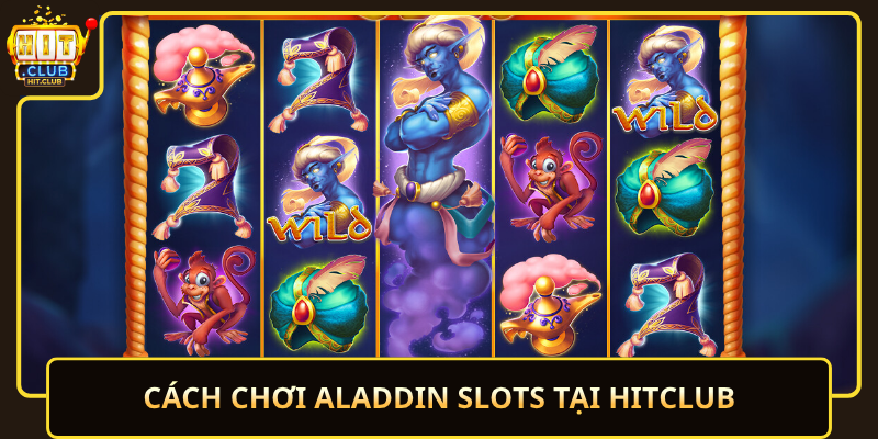 Cach Choi Aladdin Slots Tai Hitclub