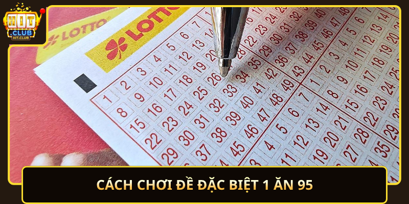 Đề Đặc Biệt 1 Ăn 95 HitClub – Tỷ Lệ Cao 2 Cach Choi De Dac Biet 1 An 95