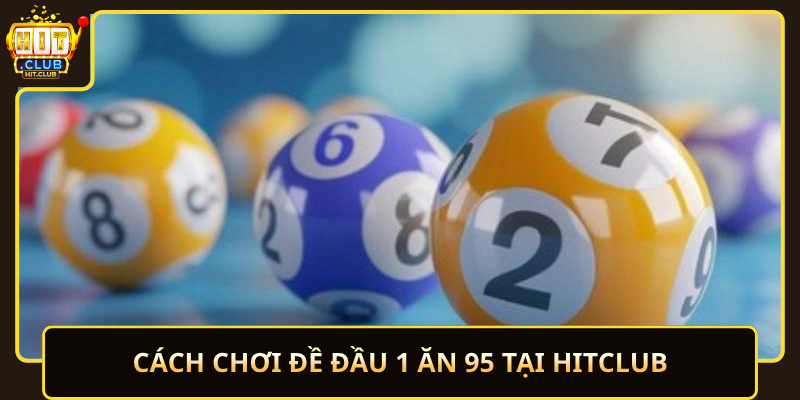 Cach Choi De Dau 1 An 95 Tai Hitclub