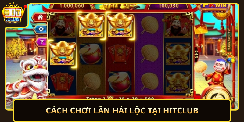 Cach Choi Lan Hai Loc Tai Hitclub