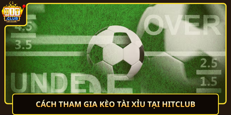 Cach Tham Gia Keo Tai Xiu Tai Hitclub