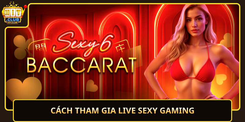 Live Sexy Gaming HitClub – Trực Tiếp Hấp Dẫn 2 Cach Tham Gia Live Sexy Gaming