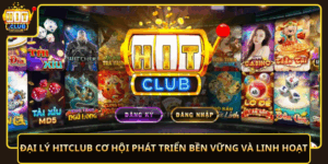 Dai Ly Hitclub Co Hoi Phat Trien Ben Vung Va Linh Hoat