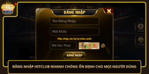 Dang Nhap Hitclub Nhanh Chong On Dinh Cho Moi Nguoi Dung