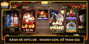 Danh De Hitclub Nhanh Gon De Tham Gia