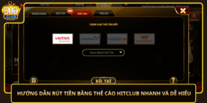 Huong Dan Rut Tien Bang The Cao Hitclub Nhanh Va De Hieu