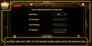 Huong Dan Rut Tien Tu Tai Khoan Ngan Hang Hitclub Nhanh Gon