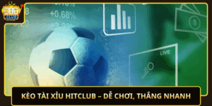 Keo Tai Xiu Hitclub De Choi Thang Nhanh