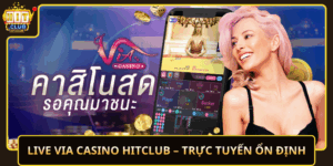 Live Via Casino Hitclub Truc Tuyen On Dinh