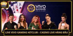 Live Vivo Gaming Hitclub Casino Live Hang Dau