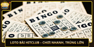 Loto Bai Hitclub Choi Nhanh Trung Lon