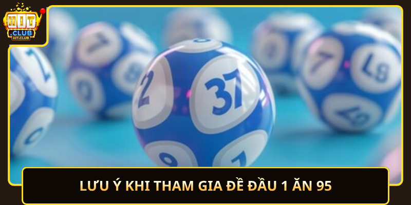 Luu Y Khi Tham Gia De Dau 1 An 95