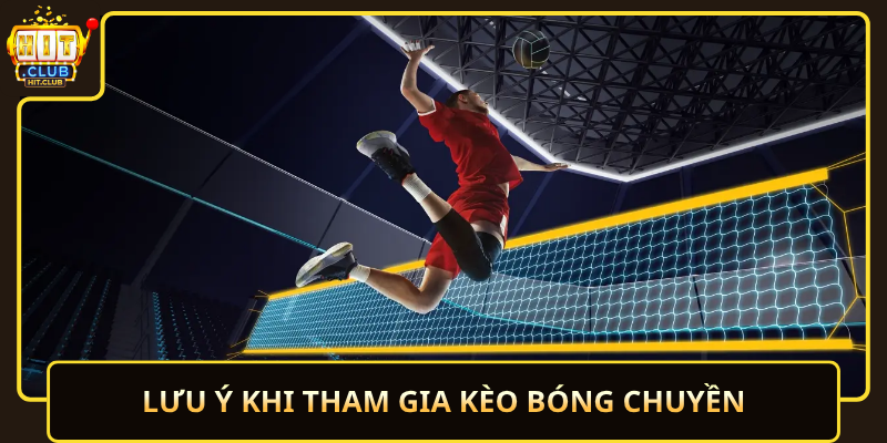 Luu Y Khi Tham Gia Keo Bong Chuyen