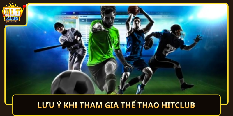 Thể Thao HitClub Đi Kèo Đa Dạng Và Hồi Hộp Mỗi Ngày 3 Luu Y Khi Tham Gia The Thao Hitclub