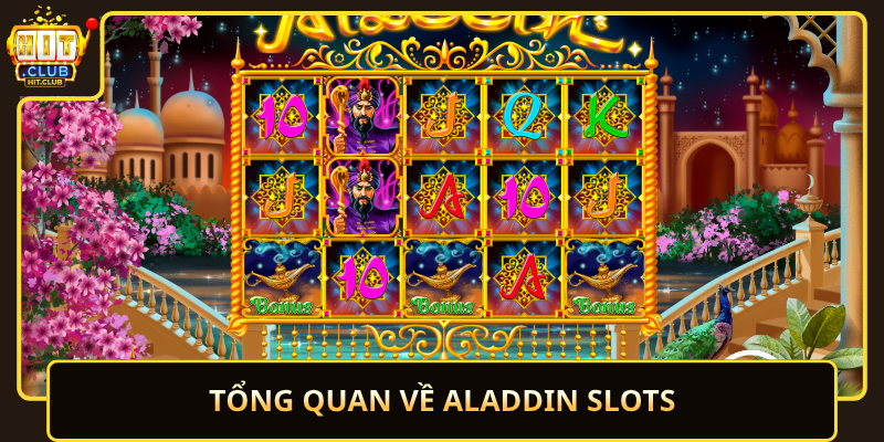 Tong Quan Ve Aladdin Slots