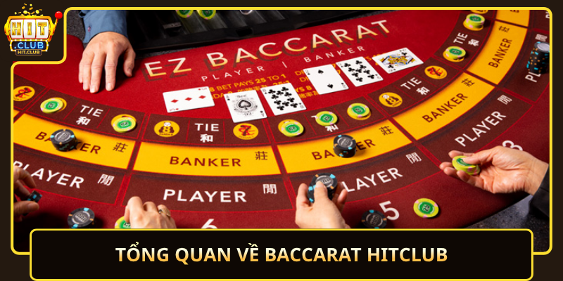 Tong Quan Ve Baccarat Hitclub