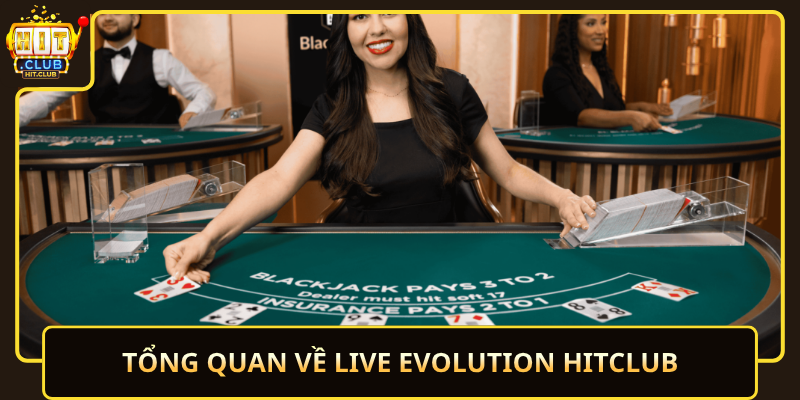 Live Evolution HitClub – Live Mượt, Chuẩn Quốc Tế 1 Tong Quan Ve Live Evolution Hitclub